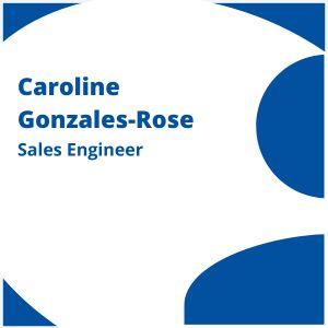 Caroline Gonzales Rose | Sales Engineer
